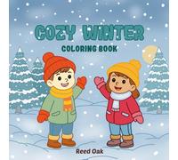 COZY WINTER COLORING BOOK: A Cozy Winter Coloring Book Filled with Cute Snow Scenes, Playful Winter Activities and Adorable Seasonal Objects (Everyday Joy Coloring Books)