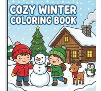 Cozy Winter Coloring Book : A Cute and Relaxing Collection of Adorable Animals, Christmas Scenes, and Snowy Holidays for Stress Relief and Fun