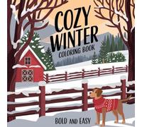 Cozy Winter Coloring Book Bold and Easy: Cozy Winter Coloring Book Bold and Easy For Kids Ages 3 - 8