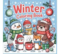 Cozy Winter Coloring Book: Cute and Relaxing Winter and Christmas Designs for Adults and Teens - Snowmen, Cozy Mugs, Mittens, Penguins, and Holiday Cheer