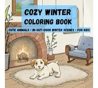 Cozy Winter Coloring Book: Cute Animals | In-Out-Door Winter Scenes for Kids