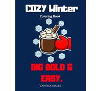 Cozy Winter Coloring Book for Adults: Big Bold & Easy Designs for Relaxation and Stress Relief: Simple and Cute Winter Scenes with Animals, Snow, and ... (Cozy Moments Coloring Book Series)
