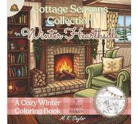 Cozy Winter Coloring Book for Adults - Cottagecore Winter Hearthside from the Cottage Seasons Collection: Featuring 31 Cozy Cottagecore images of ... Snowy Landscapes and Wintertime Activities