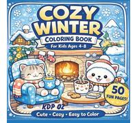 Cozy Winter Coloring Book for Kids Ages 4-8: 50 Cute Cozy Scenes & Animals, Bold & Easy Coloring Pages (8.5 x 8.5)