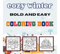 Cozy Winter Coloring Book: Relaxing and Easy Designs for Stress-Free Fun: Bold Outlines and Delightful Winter Scenes for All Ages