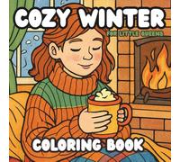 Cozy Winter Coloring Book: “Warm & Dreamy Seasonal Pages for Stress Relief and Creativity”