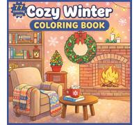 Cozy Winter: Coloring Book: with 77 Cute and Comfy Winter Designs for Teens