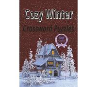 Cozy Winter Crossword Puzzles: Fun, challenging and easy to read crossword puzzles for those chilly winter days | 6 x 9 inches, 200 pages | 100 ... gift for Vacations, Holidays and Free Times
