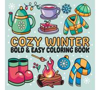 Cozy Winter: Cute and Cozy Coloring Book for Adults & Teens , Easy and Bold Winter Designs , Hot Drinks and Fuzzy Sweaters (Bold & Easy Coloring)