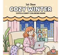 Cozy Winter: Cute & Comfy Coloring Book for Adults & Teens Featuring Wholesome Winter and New Year Scenes for Relaxation and Stress Relief (Cozy Girl)