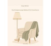 Cozy Winter: Das Entspannungs-Malbuch für Erwachsene