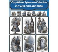 Cozy Winter Ephemera Collection: + 170 High-Quality Images for Scrapbooking, Paper Crafts, Mixed Media, Junk Journals, Decorative Art...
