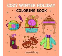 Cozy Winter Holiday Coloring Book: Beautiful Holiday Designs to Decrease Stress, Relax, and Experience the Holiday Spirit