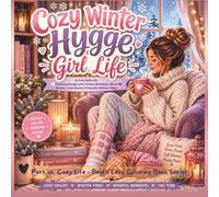 Cozy Winter Hygge Girl Life: A Cute Soft-Life Coloring Escape with Snowy Moments, Warm Drinks, Cozy Rooms & Peaceful Winter Vibes (Cozy Life - Bold & Easy Coloring Book Series)