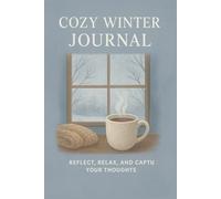 Cozy Winter Journal - 120 Lined Pages: A warm winter-themed notebook for daily journaling, holiday reflections, notes, and creative writing