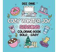 Cozy Winter Joy Seasons Coloring Book: Bold & Easy Winter Coloring Fun for Adults & Teens Featuring Cozy Fireplaces, Winter Sports, Uggs & Earmuffs, ... Snowy woods. (Bold & Easy Coloring Books)
