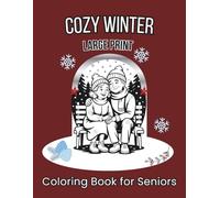 Cozy Winter Large Print Coloring Book for Seniors: 56 Simple Christmas-Themed Illustrations for Fun, Stress Relief and Relaxation