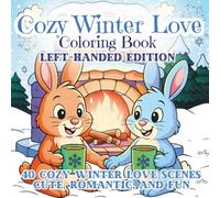 Cozy Winter Love Coloring Book Left-Handed Edition: Cute Critter Couples in Romantic Winter Scenes - Cozy and Fun Coloring Pages for Left-Handed Colorists