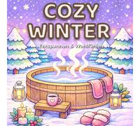 Cozy Winter Malbuch für Erwachsene & Teenager: Entspannen & Abschalten mit süßen Wintermotiven, Kakao, Decken & Hygge Vibes (Cozy malbuch)