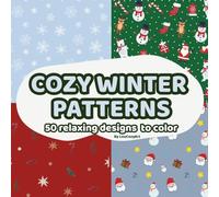 Cozy Winter Patterns - 50 Designs to Color and Unwind: Relaxing and heartwarming illustrations inspired by the magic of winter (Lou Cozy Pattern)
