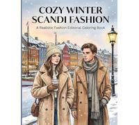 COZY WINTER SCANDI FASHION: A Realistic Fashion Editorial Coloring Book for Teens and Adults: 45 Minimalist Winter Outfits and Cozy Hygge Scenes