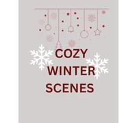 Cozy Winter Scenes: A Relaxing Winter Coloring Book for Adults with Cute Holiday Illustrations, Christmas Decor, and Peaceful Winter Moments
