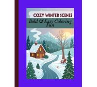 Cozy Winter Scenes: Bold & Easy Coloring Fun: Relaxing Winter-Themed Coloring Pages for Adults, Teens, and Kids