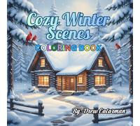 Cozy Winter Scenes Coloring Book: Relaxing Snowy Cabins, Warm Drinks & Hygge-Inspired Winter Moments for Adults and Older Kids