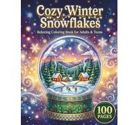 Cozy Winter Snowflakes: Relaxing Coloring Book for Adults and Teens with 100 Pages featuring Intricate Snowflakes, Cozy Winter Scenes, and Cute ... and Relaxation (AuraColorLab Nature Series)