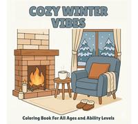 Cozy Winter Vibes: Coloring Book For All Ages and Ability Levels: | 55 Winter Themed Pages with Large Print Designs for Kids, Teens, Adults & Seniors (Cozy Vibes)