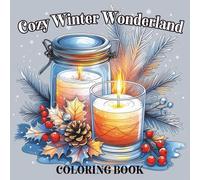 Cozy Winter Wonderland: Coloring Book for Relaxation, Stress Relief, and Mindfulness - Snowy Landscapes, Cozy Scenes, and Festive Designs (Cozy winter coloring pages)