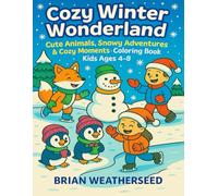 Cozy Winter Wonderland: Cute Animals, Snowy Adventures & Cozy Moments - Coloring Book