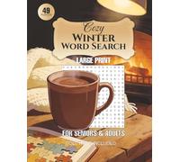 Cozy Winter Word Search: 49 Large-Print Puzzles for Seniors & Adults: A Nostalgic Collection of Cozy Themes, Winter Cheer, and Fireside Relaxation