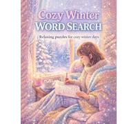 Cozy Winter Word Search for Adults: 100 Themed Puzzles & 2100 Cozy Words to Warm Your Cold Days - Relaxing Large Print Winter Word Search Puzzle Book for Adults