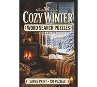 Cozy Winter Word Search Puzzles for Adults: Large Print Puzzle Collection with 100 Puzzles and 2000 Unique Words on Cabin Life, Baking, and Snowy Nature