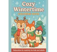 Cozy Wintertime - Coloring Book: Relaxation & creativity for kids and adults - 50 winter designs from snowmen to hot cocoa