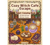 Cozy Witch Cafe Adult Coloring Book: 50 Bold & Easy Witchy Treats (Cozy Escape Series)