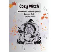 Cozy Witch Cottagecore Coloring Book: Cute & Relaxing Magical Scenes with Pumpkins, Black Cats, Ghosts & Hot Cocoa for Adults and Teens