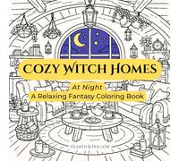 Cozy Witch Homes At Night: A Relaxing Fantasy Colouring Book