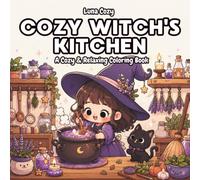 Cozy Witch Kitchen Coloring Book: A Bold and Easy Halloween Coloring Book for Adults and Teens with a Little Witch Brewing Potions, Baking and Cozy Spells (Cozy Friends Coloring Series)