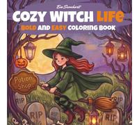 Cozy Witch Life Coloring Book: Bold & Easy: Cute & Whimsical Halloween Scenes with Magical Cottages, Black Cats, Potions & Autumn for Teens & Adults