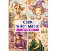 Cozy Witch Magic Coloring Book for Adults: Relaxing Magical Scenes, Cute Witch Life, Spells, Potions & Fantasy Coloring Book for Stress Relief and Mindfulness (Cozy Witches Series)