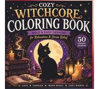 Cozy Witchcore Coloring Book: Bold and Easy Witchcore Designs for Stress Relief, Relaxation & Anxiety Relief