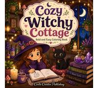 Cozy Witchy Cottage: A Bold and Easy Coloring Book with Cute Witches, Black Cats, Potions, Mushrooms, Crystals, and Cozy Magical Cottage Scenes for Adults and Teens