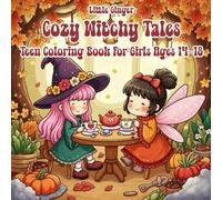 Cozy Witchy Tales Teen Coloring Book for Girls Ages 14-18: A Whimsical Journey of Magical Witches, Cute Friends, Mystical Adventures, and Relaxing Coloring Fun