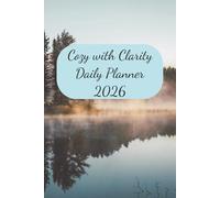 Cozy with Clarity Daily Planner 2026: A Simple 2026 Daily Organizer with To-Do Lists, Priorities, Gratitude, Meal Tracking & Wellness Check-Ins