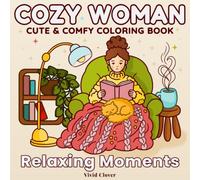 Cozy Woman - Relaxing Moments: Cute & Comfy, Bold & Easy Coloring Book for Women Featuring Adorable Hygge Scenes and Peaceful Everyday Life
