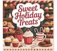 Cozy Wonders Coloring Collection Sweet Holiday Treats Coloring Book for Adults and Teens: Relax and Unwind with Cozy Christmas Desserts and Festive Baking Joy