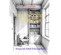 Cozy Wooden Interiors: A Grayscale Adult Coloring Book for Warm, Natural Comfort