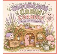 Cozy Woodland Cabin: A Coloring Book for Adults: 50 Relaxing Illustrations of Rustic Cabins, Forest Wildlife & Cottagecore Scenes for Stress Relief and Mindful Relaxation